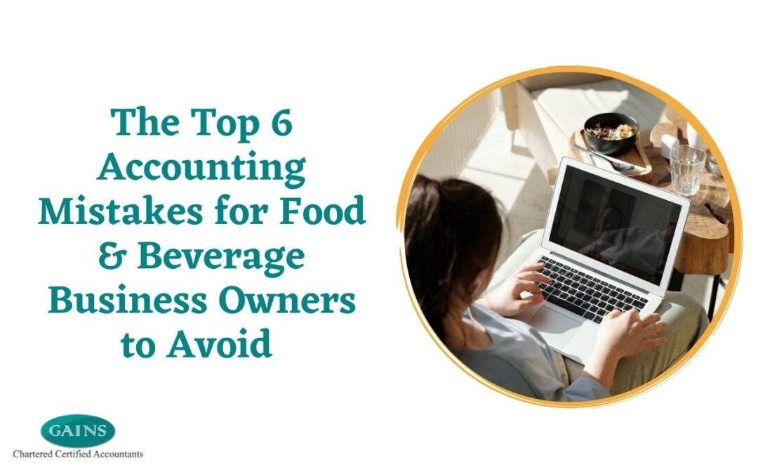 The Top 6 Accounting Mistakes for Food & Beverage Business Owners to Avoid