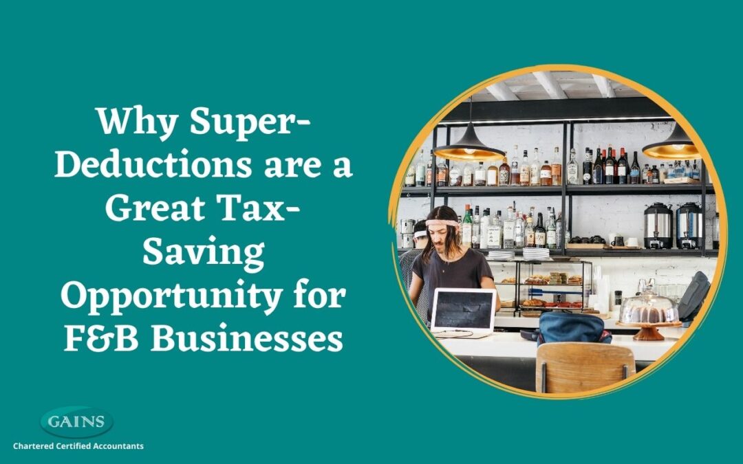 Why Super-Deductions are a Great Tax-Saving Opportunity for F&B Businesses