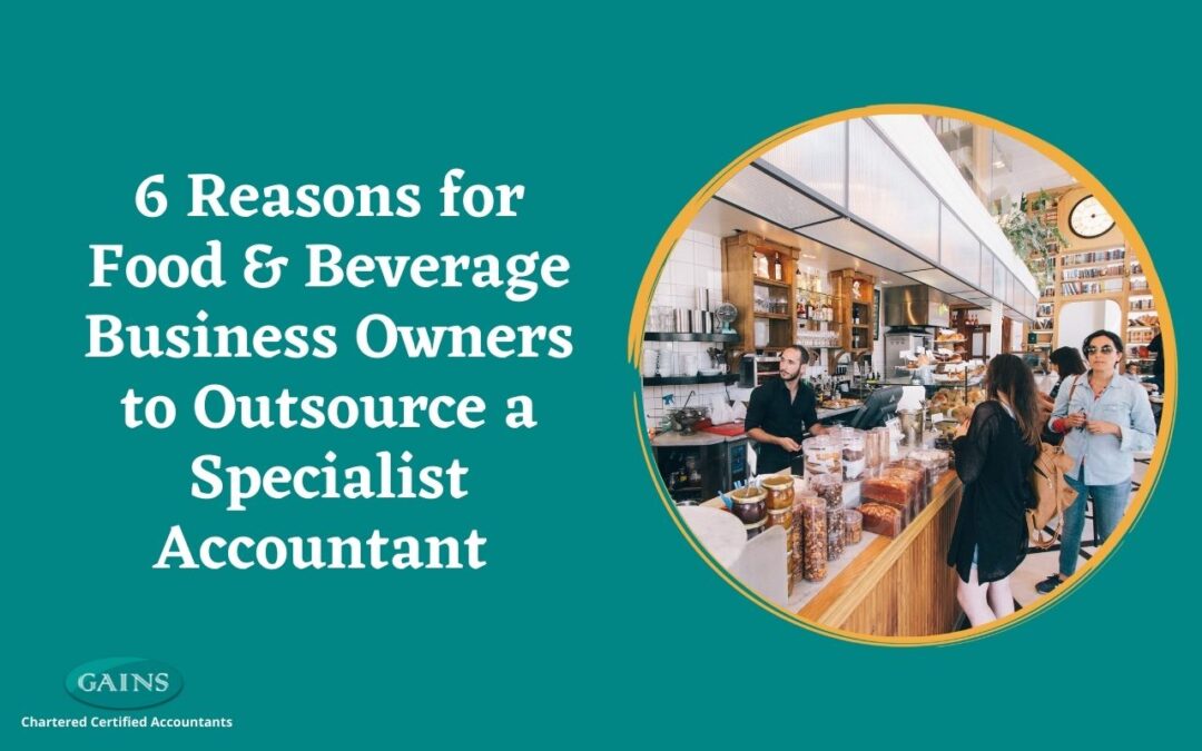 6 Reasons for Food & Beverage Business Owners to Outsource a Specialist Accountant