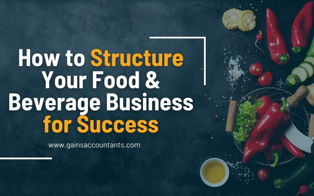 How to Structure Your Food & Beverage Business for Success